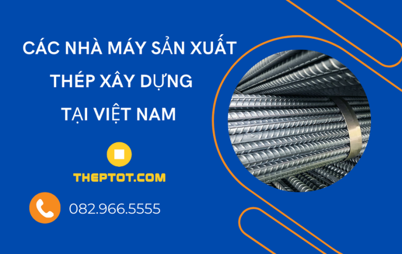 Các nhà máy sản xuất thép xây dựng tại Việt Nam