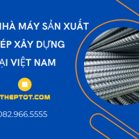 Các nhà máy sản xuất thép xây dựng tại Việt Nam