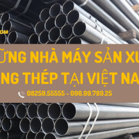 Những nhà máy sản xuất ống thép tại Việt Nam